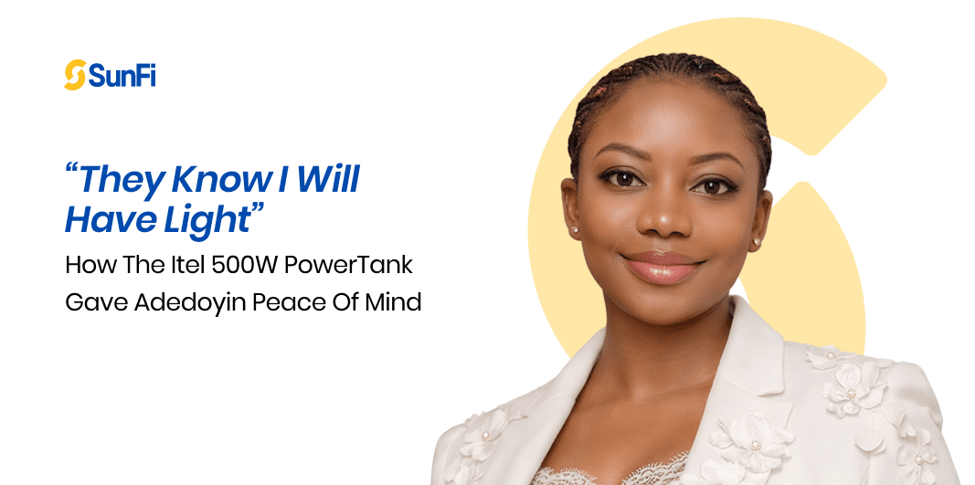 “They Know I Will Have Light”: How the itel 500W PowerTank Gave Adedoyin Peace of Mind
