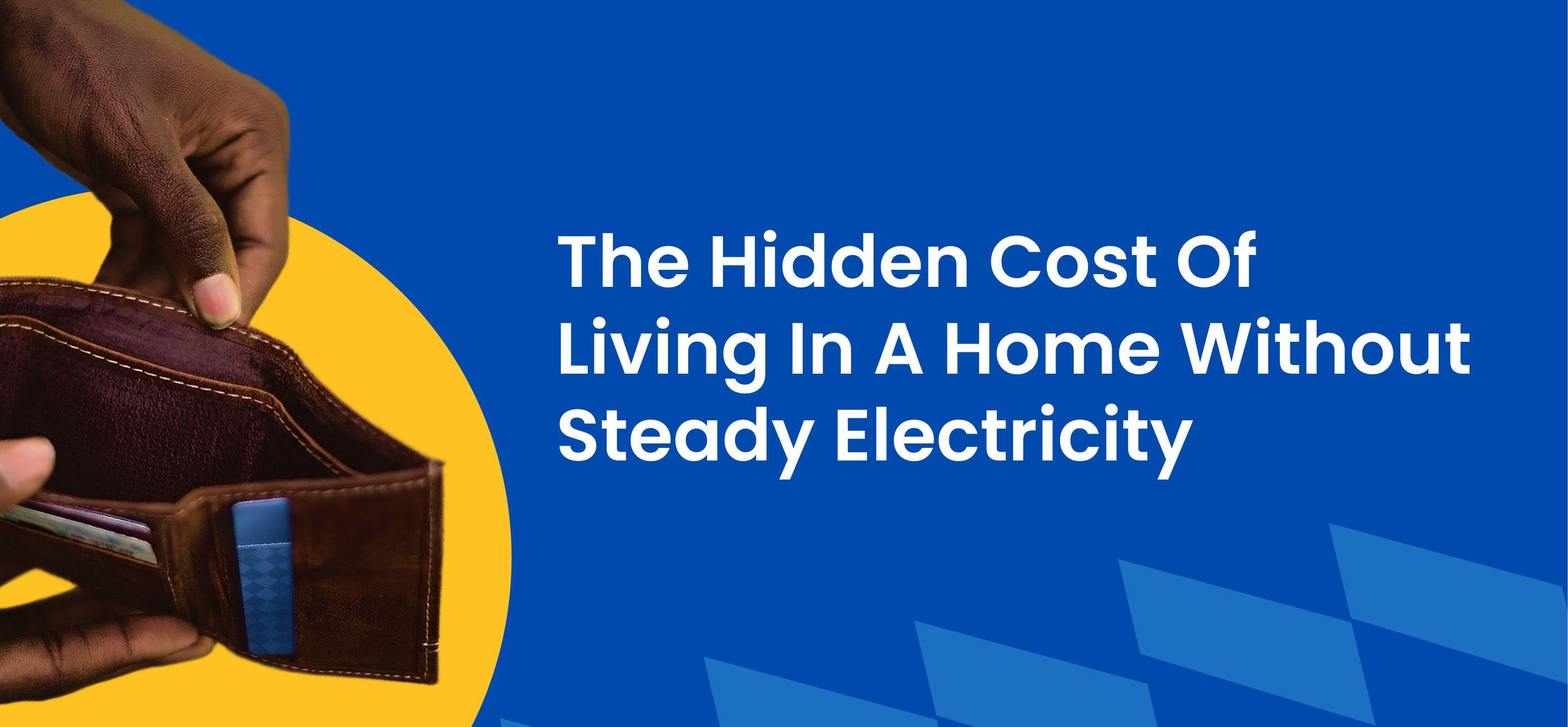 The Hidden Cost of Living in a Home Without Steady Electricity