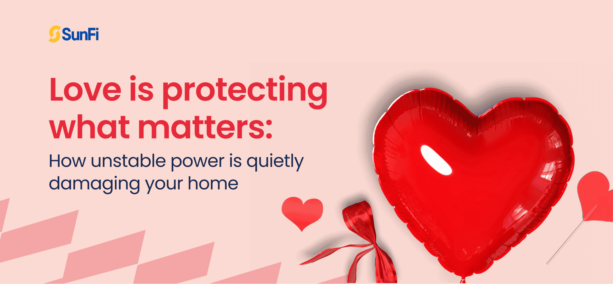 Love is protecting what matters: How unstable power is quietly damaging your home 