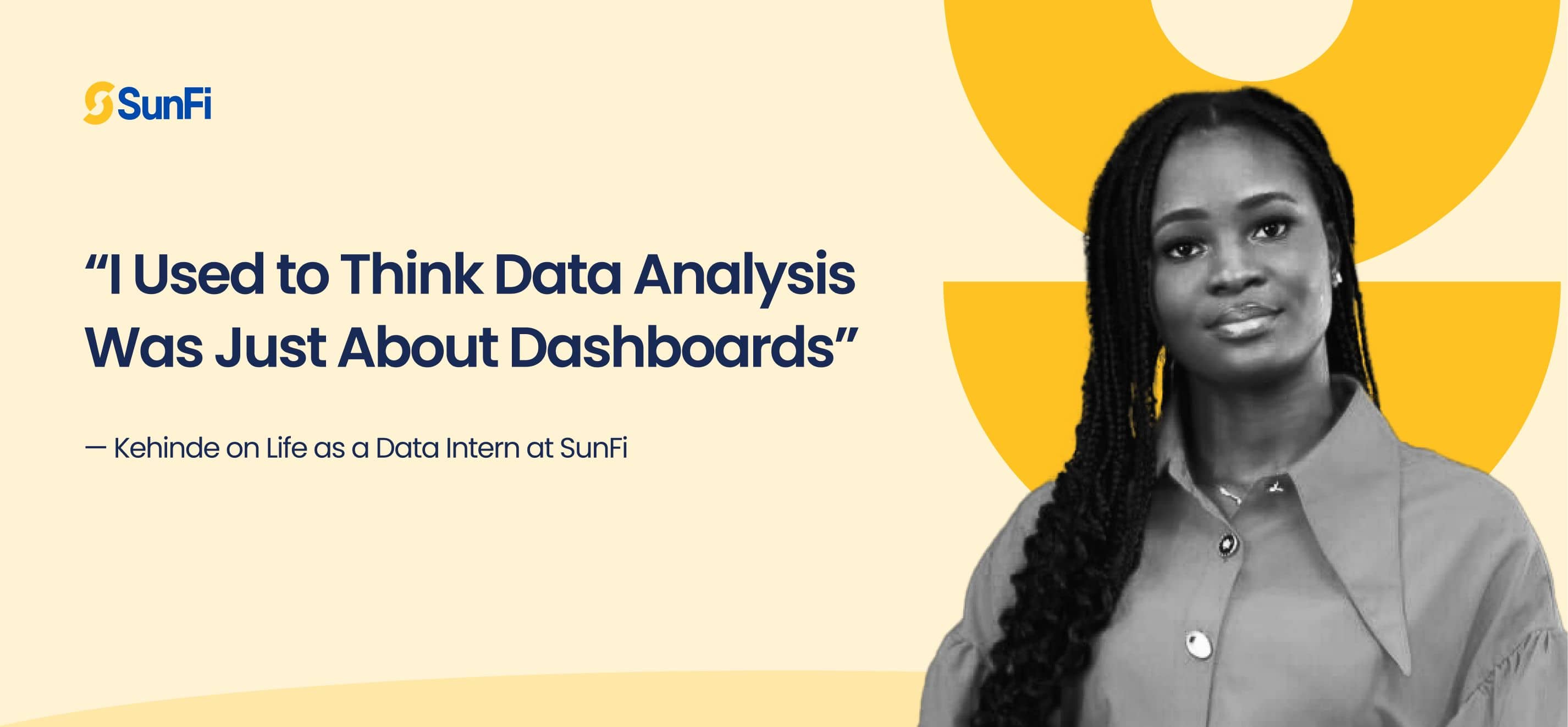 Life as a Data Analyst Intern at SunFi: A Conversation with Kehinde Ayodeji.