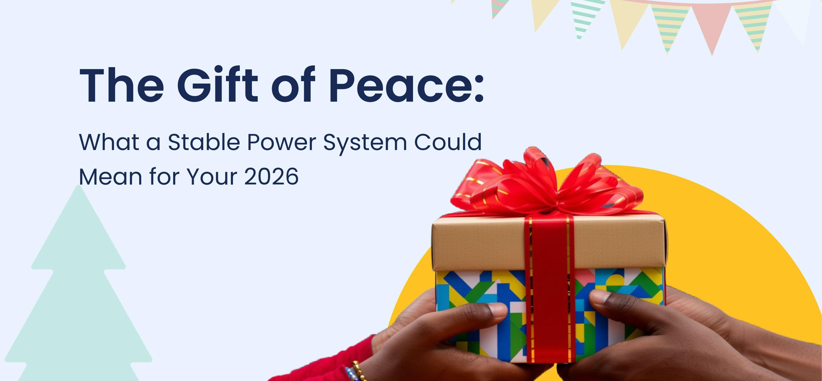 What Stable Power Could Mean for Your 2026