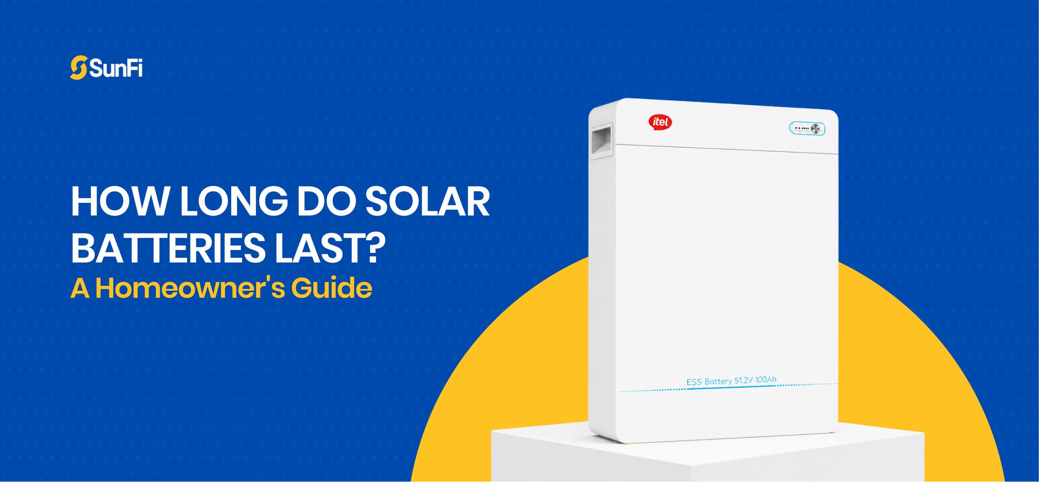 How Long Do Solar Batteries Last? A Homeowner's Guide