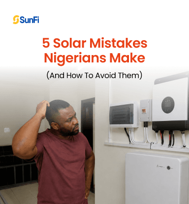 5 Solar Mistakes Nigerians Make (and How to Avoid Them)